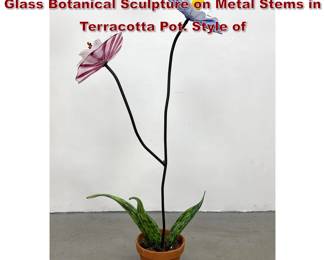 Lot 93 Large Contemporary 2 Flower Art Glass Botanical Sculpture on Metal Stems in Terracotta Pot. Style of