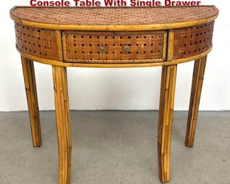 Lot 558 Bamboo and Woven Rattan Demilune Console Table With Single Drawer