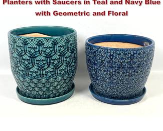 Lot 362 Pr Contemporary Glazed Ceramic Planters with Saucers in Teal and Navy Blue with Geometric and Floral