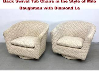 Lot 516 Set 2 MidCentury Modern Barrel Back Swivel Tub Chairs in the Style of Milo Baughman with Diamond La