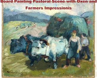 Lot 1129 Artist Signed Oil on Canvas laid on Board Painting Pastoral Scene with Oxen and Farmers Impressionis