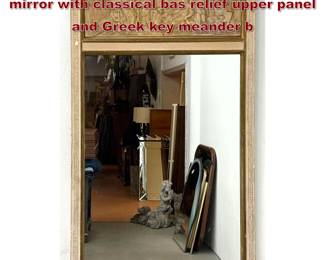 Lot 775 Neoclassical style trumeau wall mirror with classical bas relief upper panel and Greek key meander b