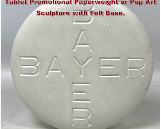 Lot 1159 Vintage Oversized Bayer Aspirin Tablet Promotional Paperweight or Pop Art Sculpture with Felt Base. 