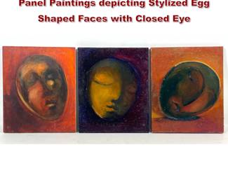 Lot 947 3pc lot of Modernist Oil on Wood Panel Paintings depicting Stylized Egg Shaped Faces with Closed Eye