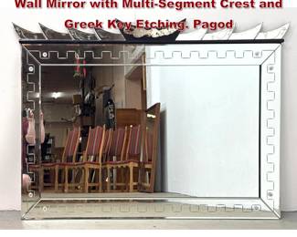 Lot 1080 Art Deco Wall Mirror Beveled Glass Wall Mirror with MultiSegment Crest and Greek Key Etching. Pagod