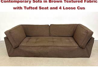 Lot 752 Roche Bobois Low Profile Contemporary Sofa in Brown Textured Fabric with Tufted Seat and 4 Loose Cus