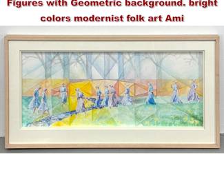 Lot 1504 David Beale 2006 Watercolor. Figures with Geometric background. bright colors modernist folk art Ami