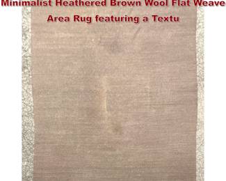 Lot 1672 12 X 19 10 Large Contemporary Minimalist Heathered Brown Wool Flat Weave Area Rug featuring a Textu
