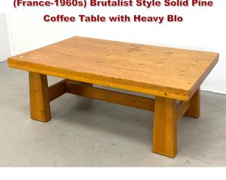 Lot 1439 Large French pine coffee table France1960s Brutalist Style Solid Pine Coffee Table with Heavy Blo