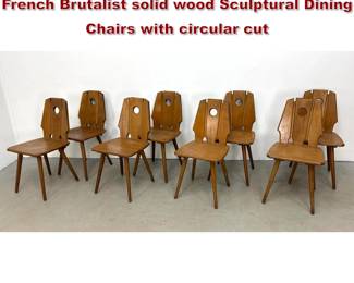 Lot 1488 8pc Set of MidCentury Modern French Brutalist solid wood Sculptural Dining Chairs with circular cut