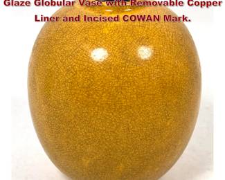 Lot 1809 Cowan Pottery Yellow Crackle Glaze Globular Vase with Removable Copper Liner and Incised COWAN Mark.
