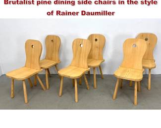 Lot 1491 Set 6 French Mid Century Modern Brutalist pine dining side chairs in the style of Rainer Daumiller