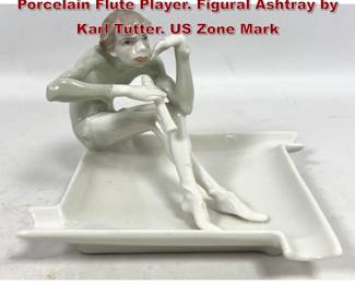Lot 1822 Hutschenreuther Selb Glazed Porcelain Flute Player. Figural Ashtray by Karl Tutter. US Zone Mark