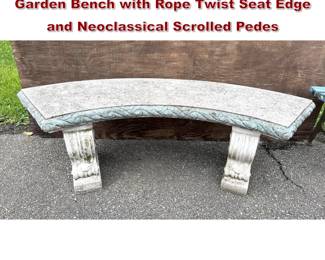 Lot 1613 Vintage 3pc Cast Stone Curved Garden Bench with Rope Twist Seat Edge and Neoclassical Scrolled Pedes