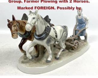 Lot 1818 Large Polychrome Porcelain Figural Group. Farmer Plowing with 2 Horses. Marked FOREIGN. Possibly by 
