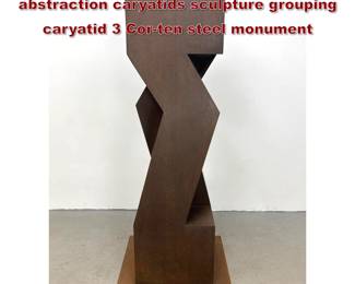 Lot 1562 Gerald DiGiusto geometric abstraction caryatids sculpture grouping caryatid 3 Corten steel monument
