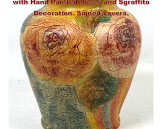 Lot 1798 Italica Ars Italian Pottery Vase with Hand Painted Roses and Sgraffito Decoration. Signed Lovera.