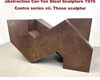 Lot 1566 Gerald DiGiusto Geometric abstraction CorTen Steel Sculpture 1976 Contro series vii. These sculptur