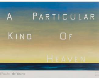 289 After Ed Ruscha (b. 1937) "A Particular Kind of Heaven," 1983 (poster from the de Young Museum, San Francisco, CA) Offset lithograph in colors on glossy poster paper From an open edition Unsigned, as issued; de Young Museum, San Francisco, CA, pub. Sheet: 24 x 36 in. Estimate: $300 - $500