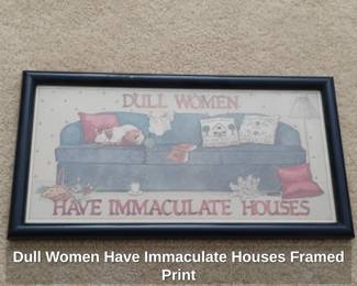 Dull Women Have Immaculate Houses Framed Print