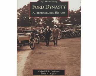 Ford Dynasty: A Photographic History by Michael W.R. Davis and James K. Wagner