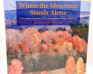 New Sealed Where the Mountain Stands Alone: Stories of Place in the Monadnock Region edited by Howar