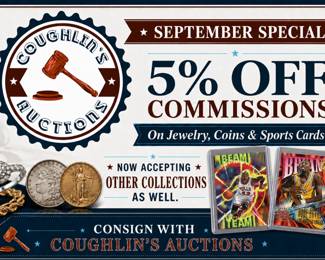 Coughlins Auctions September Consignment Special