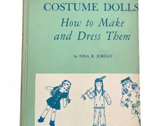 American Costume Dolls How to Make and Dress Them by Nina R. Jordan 