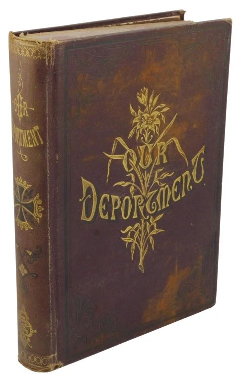 1 - 1880 First Edition Our Deportment (Description): First edition of Our Deportment, published in 1880. This Victorian etiquette guide features a decorative brown leather-bound cover with ornate gilt lettering and floral embellishments on both the front board and spine. The binding shows age-appropriate wear consistent with a book of this period.
