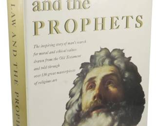 67 - 1977 First Ed. The Law & the Prophets (Description): The Law and the Prophets, 1977 first edition,  published by Abrams. This hardcover volume  comes complete with its original dust jacket.  The book presents the inspiring story of  man's search for moral and ethical values drawn from the Old Testament, told through  over 130 great masterpieces of religious art.  The dust cover features classic religious  artwork depicting a bearded prophet figure.