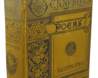 16 - 1892 Illustrated Ed. Poetical Works Tennyson (Description): 1892 illustrated edition of The Poetical  Works of Alfred Tennyson. This decorative  Victorian volume features an ornate gold and  navy blue cloth binding with elaborate floral  and geometric designs. The cover displays the title 'Tennyson's Poems Illustrated' with  artistic embellishments characteristic of  late 19th century book design. The spine is  lettered in gold with matching decorative  motifs.