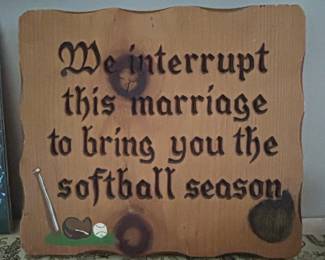 Vintage We Interrupt This Marriage to Bring You the Softball Season HandCarved Wooden Sign