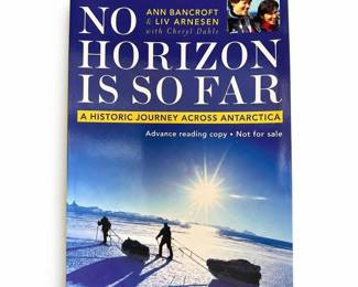 Ann Bancroft & Liv Arnesen, No Horizon Is So Far, Advance Reading Copy, 2003