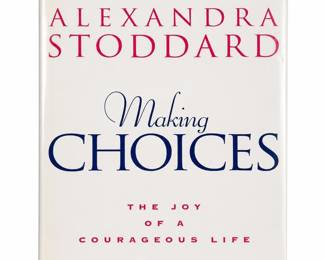 Alexandra Stoddard, Making Choices: The Joy of a Courageous Life, 1994 Hardcover