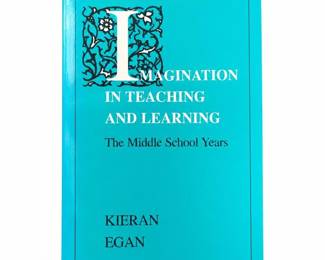 Kieran Egan, Imagination in Teaching and Learning: The Middle School Years