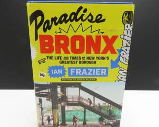 Paradise Bronx, The Life of New York's Greatest Borough by Ian Frazier