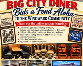 BIG CITY DINER DELIGHTS CTBids Online Auction • Bidding Ends 11/05/26 • Pickup 11/07 & 11/08/26 This auction features the contents of Big CIty Diner Windward Mall in Kane'ohe, Hawai'i after serving the community for more than 11 years. Find framed vintage photos of Hawai'i and special local sporting events, collectible breweriana mirrors, Coca-Cola Tiffany style lighting, pedestal tables and chairs, commercial appliances including chef bases, stainless steel shelving, a commercial conveyor dishwasher, bar stools and more, big screen TVs and so much more! This is your chance to acquire a special piece or two or three of Big City Diner Kane'ohe, a place where so many wonderful memories were made!