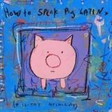 "How to Speak Pig Latin" by Brian Nash Orginal Acrylic Painting. Approximate 9.44x9.44 in.
