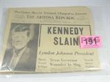 Arizona Republic Newspaper 11/23/63 Kennedy Slain
An Arizona Republic Newspaper dated November 23, 1963 with the headlines, "Kennedy Slain - Lyndon Johnson President". Newspaper is faded and has a few minor tears on the edges and where it has been folded.
ZB152