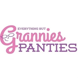 Everything But Grannies&#39; Panties