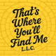 That's Where You'll Find Me LLC Logo