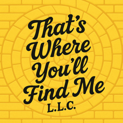 That&#39;s Where You&#39;ll Find Me LLC