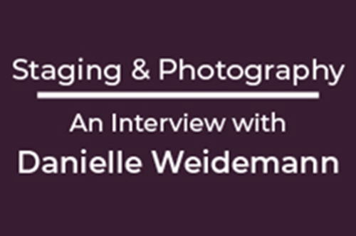 Staging and Photography - Danielle Weidemann Interview