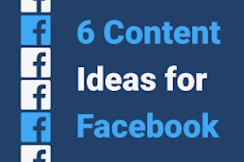 Six Content Ideas For Facebook