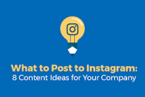 What to Post on Instagram: 8 Content Ideas for Your Company